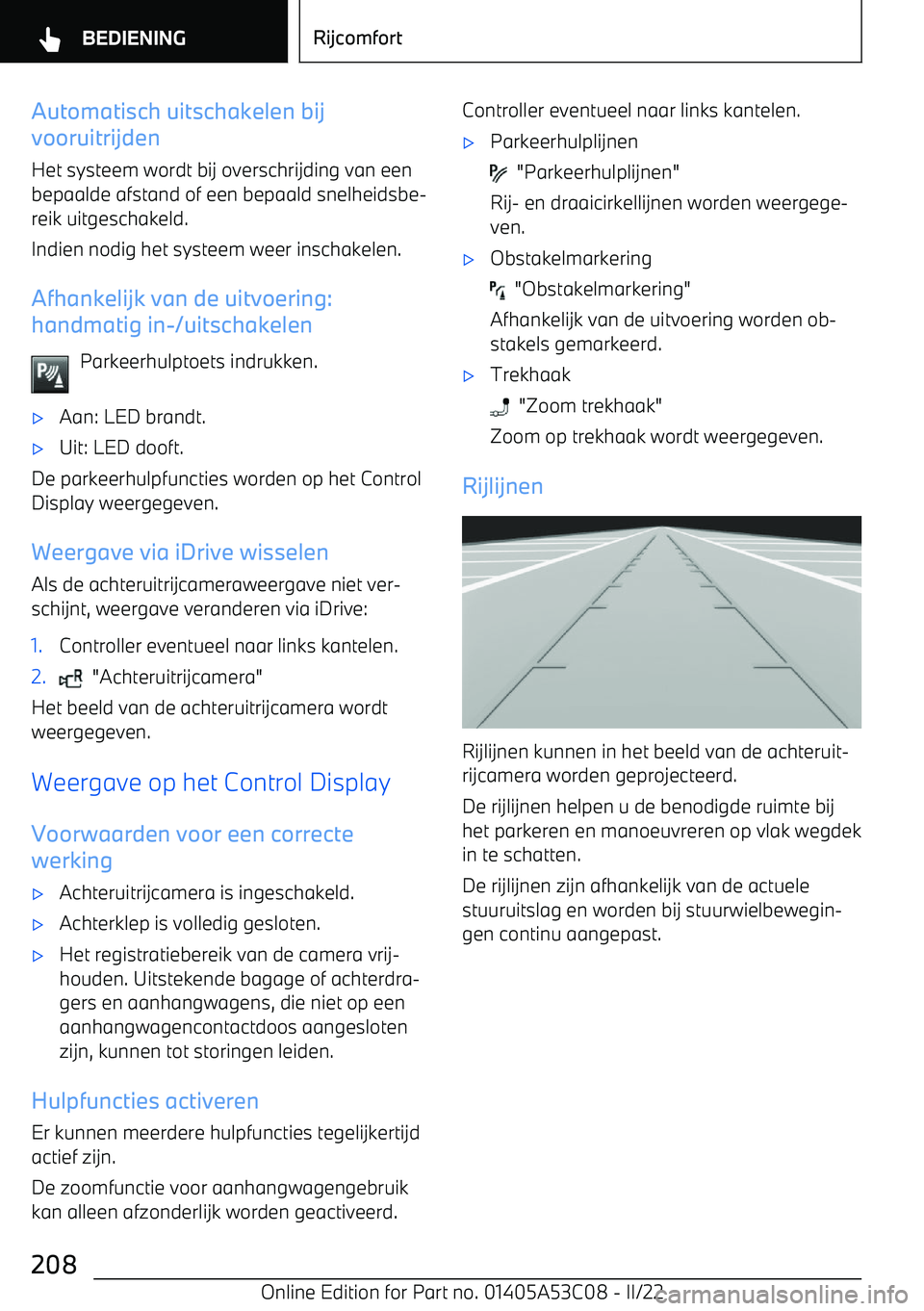 BMW X1 2022 Instructieboekjes (in Dutch) Automatisch uitschakelen bij
vooruitrijden
Het systeem wordt bij overschrijding van een
bepaalde afstand of een bepaald snelheidsbe BMW X1 2022 Instructieboekjes (in Dutch) Automatisch uitschakelen bij
vooruitrijden
Het systeem wordt bij overschrijding van een
bepaalde afstand of een bepaald snelheidsbe