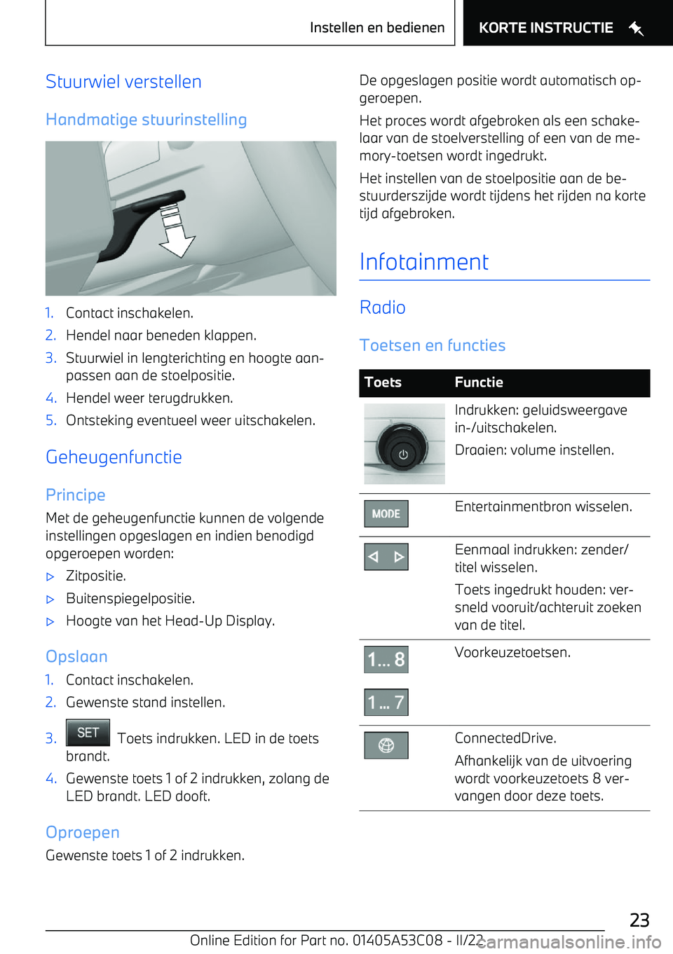 BMW X1 2022 Instructieboekjes (in Dutch) Stuurwiel verstellenHandmatige stuurinstelling1.Contact inschakelen.2.Hendel naar beneden klappen.3.Stuurwiel in lengterichting en hoogte aan BMW X1 2022 Instructieboekjes (in Dutch) Stuurwiel verstellenHandmatige stuurinstelling1.Contact inschakelen.2.Hendel naar beneden klappen.3.Stuurwiel in lengterichting en hoogte aan