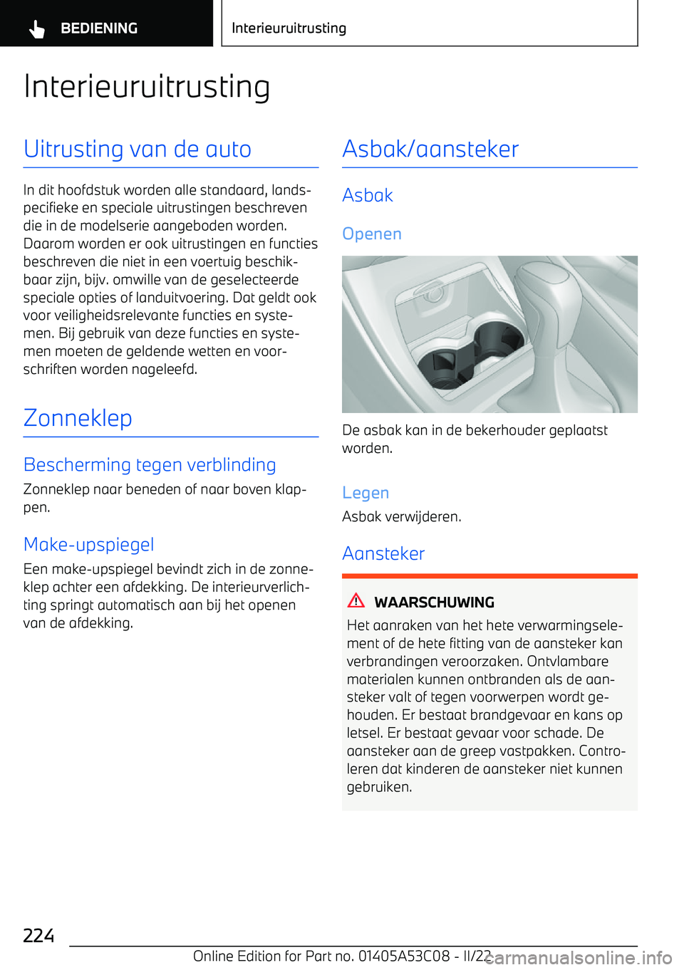 BMW X1 2022 Instructieboekjes (in Dutch) InterieuruitrustingUitrusting van de auto
In dit hoofdstuk worden alle standaard, lands BMW X1 2022 Instructieboekjes (in Dutch) InterieuruitrustingUitrusting van de auto
In dit hoofdstuk worden alle standaard, lands