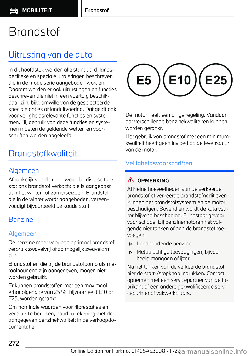 BMW X1 2022 Instructieboekjes (in Dutch) BrandstofUitrusting van de auto
In dit hoofdstuk worden alle standaard, lands BMW X1 2022 Instructieboekjes (in Dutch) BrandstofUitrusting van de auto
In dit hoofdstuk worden alle standaard, lands