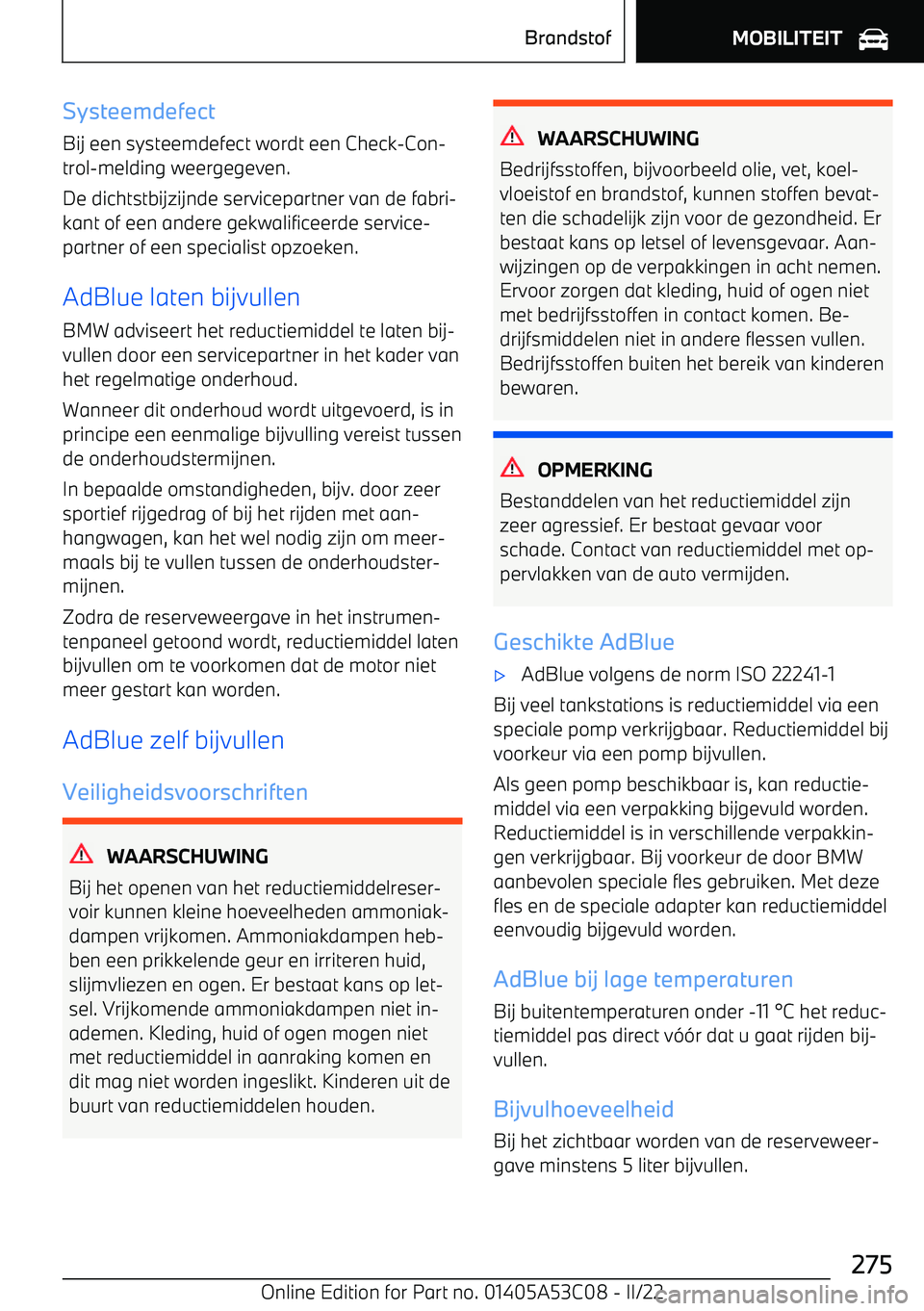 BMW X1 2022 Instructieboekjes (in Dutch) Systeemdefect
Bij een systeemdefect wordt een Check BMW X1 2022 Instructieboekjes (in Dutch) Systeemdefect
Bij een systeemdefect wordt een Check
