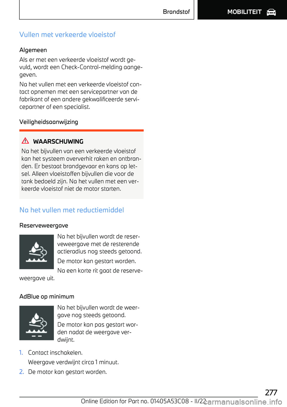 BMW X1 2022 Instructieboekjes (in Dutch) Vullen met verkeerde vloeistof
Algemeen
Als er met een verkeerde vloeistof wordt ge BMW X1 2022 Instructieboekjes (in Dutch) Vullen met verkeerde vloeistof
Algemeen
Als er met een verkeerde vloeistof wordt ge