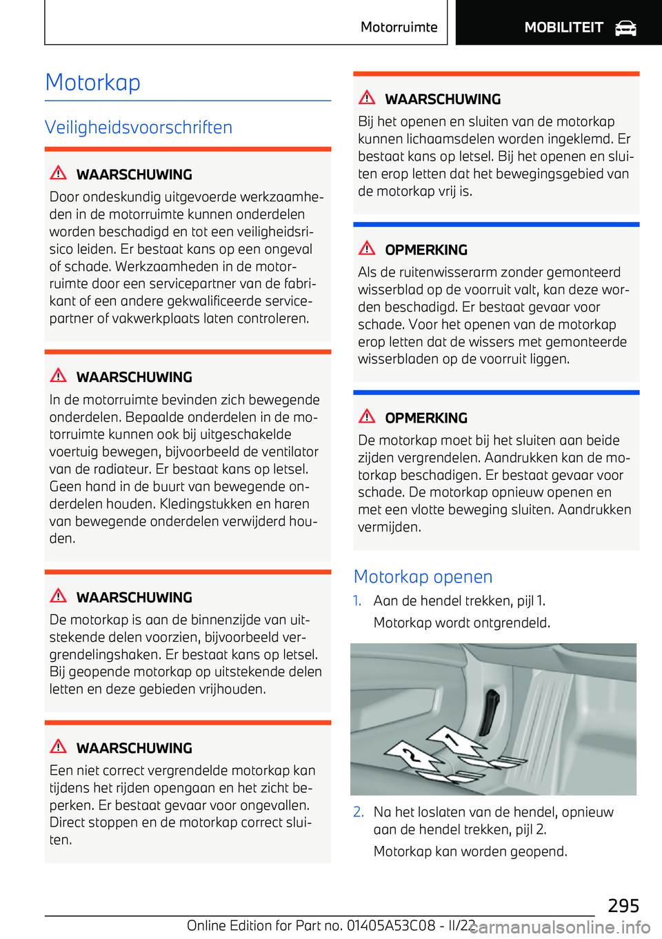 BMW X1 2022 Instructieboekjes (in Dutch) Motorkap
Veiligheidsvoorschriften
WAARSCHUWING
Door ondeskundig uitgevoerde werkzaamhe BMW X1 2022 Instructieboekjes (in Dutch) Motorkap
Veiligheidsvoorschriften
WAARSCHUWING
Door ondeskundig uitgevoerde werkzaamhe
