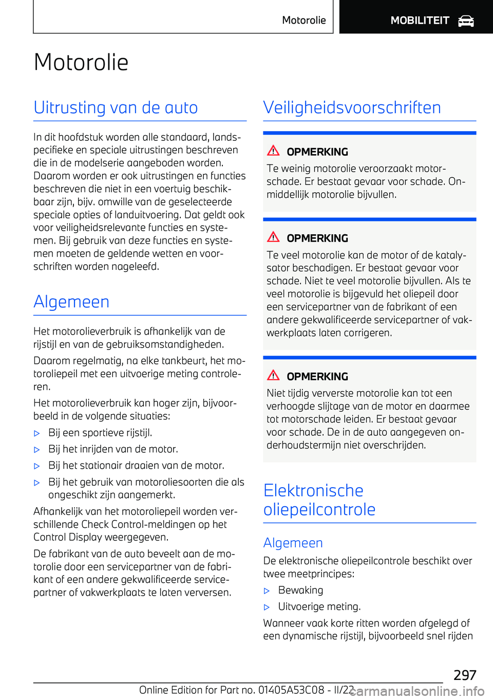BMW X1 2022 Instructieboekjes (in Dutch) MotorolieUitrusting van de auto
In dit hoofdstuk worden alle standaard, lands BMW X1 2022 Instructieboekjes (in Dutch) MotorolieUitrusting van de auto
In dit hoofdstuk worden alle standaard, lands