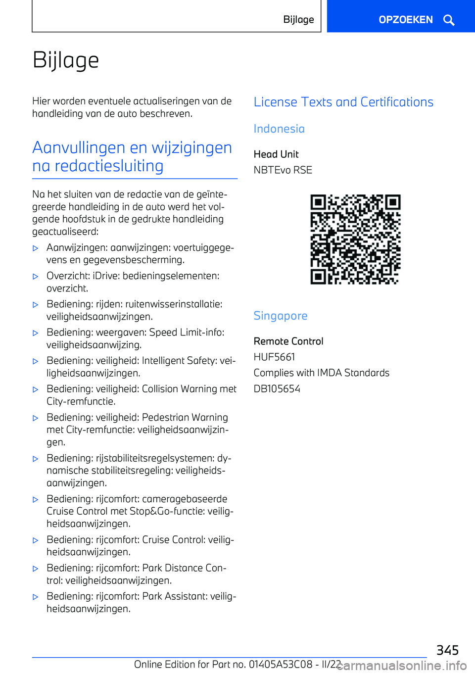 BMW X1 2022 Instructieboekjes (in Dutch) BijlageHier worden eventuele actualiseringen van de
handleiding van de auto beschreven.
Aanvullingen en wijzigingen
na redactiesluiting
Na het sluiten van de redactie van de ge BMW X1 2022 Instructieboekjes (in Dutch) BijlageHier worden eventuele actualiseringen van de
handleiding van de auto beschreven.
Aanvullingen en wijzigingen
na redactiesluiting
Na het sluiten van de redactie van de ge