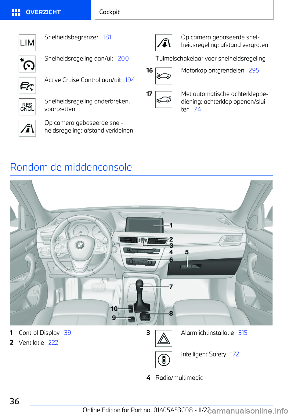 BMW X1 2022 Instructieboekjes (in Dutch) Snelheidsbegrenzer 181Snelheidsregeling aan/uit 200Active Cruise Control aan/uit 194Snelheidsregeling onderbreken,
voortzettenOp camera gebaseerde snel BMW X1 2022 Instructieboekjes (in Dutch) Snelheidsbegrenzer 181Snelheidsregeling aan/uit 200Active Cruise Control aan/uit 194Snelheidsregeling onderbreken,
voortzettenOp camera gebaseerde snel
