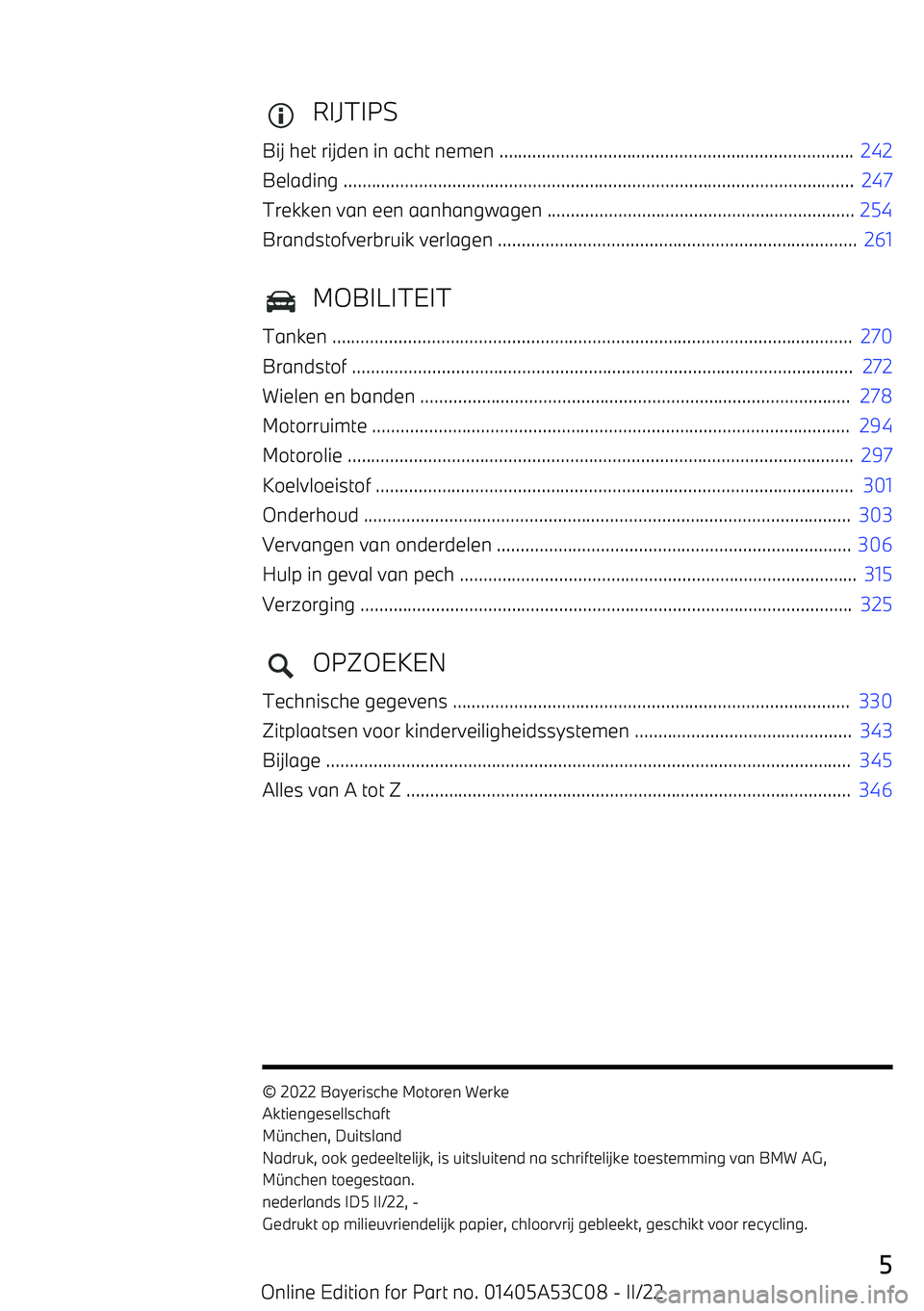 BMW X1 2022 Instructieboekjes (in Dutch) RIJTIPS
Bij het rijden in acht nemen ........................................................................... 242
Belading ........................................................................ BMW X1 2022 Instructieboekjes (in Dutch) RIJTIPS
Bij het rijden in acht nemen ........................................................................... 242
Belading ........................................................................