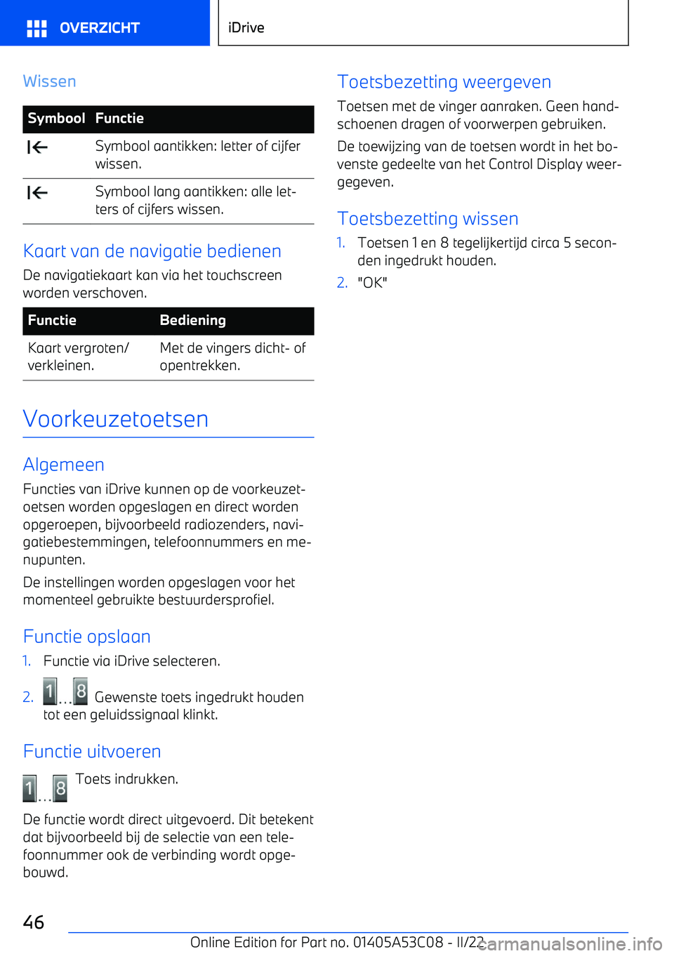 BMW X1 2022 Instructieboekjes (in Dutch) WissenSymboolFunctie Symbool aantikken: letter of cijfer
wissen. Symbool lang aantikken: alle let BMW X1 2022 Instructieboekjes (in Dutch) WissenSymboolFunctie Symbool aantikken: letter of cijfer
wissen. Symbool lang aantikken: alle let