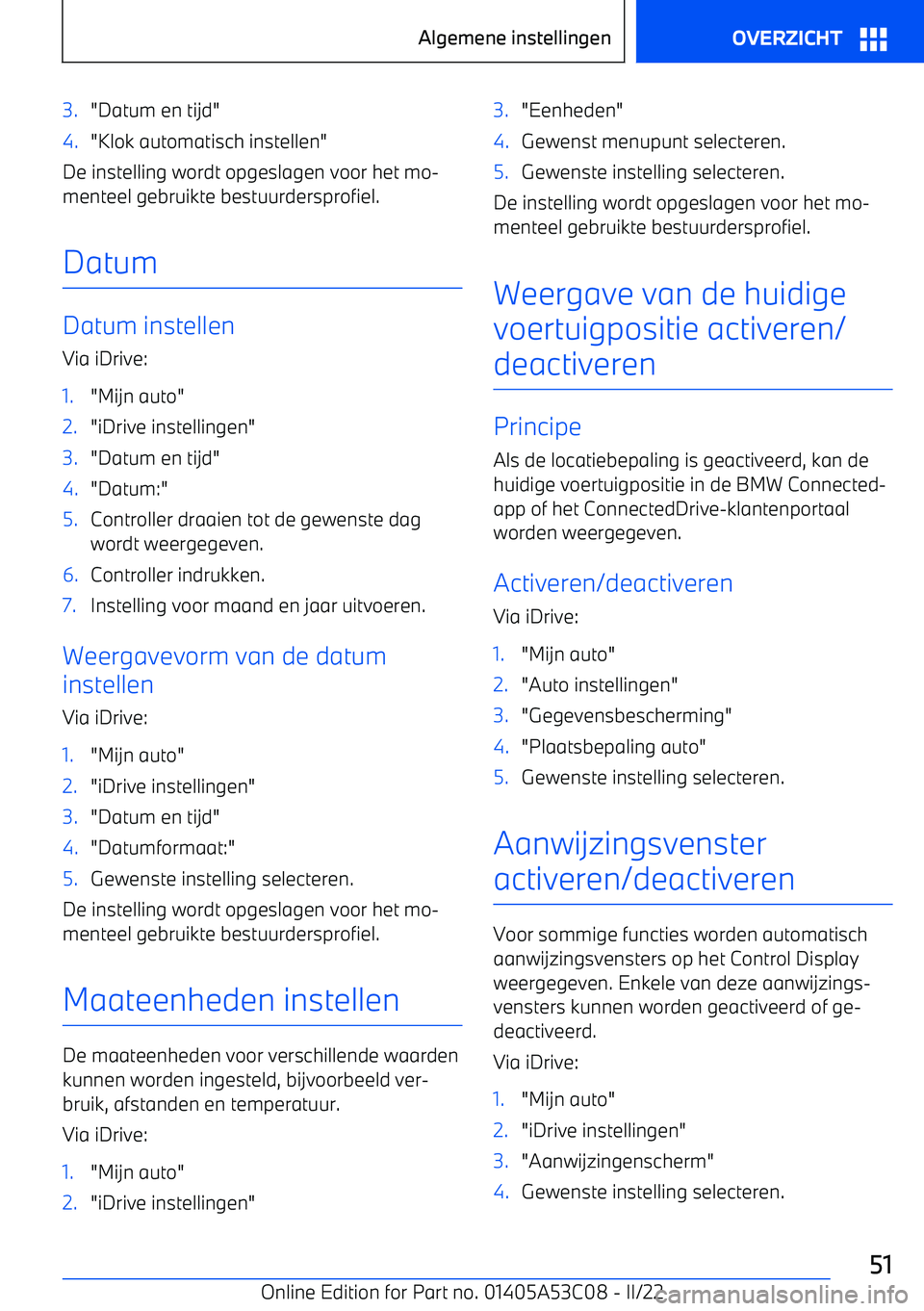 BMW X1 2022 Instructieboekjes (in Dutch) 3."Datum en tijd"4."Klok automatisch instellen"
De instelling wordt opgeslagen voor het mo BMW X1 2022 Instructieboekjes (in Dutch) 3."Datum en tijd"4."Klok automatisch instellen"
De instelling wordt opgeslagen voor het mo