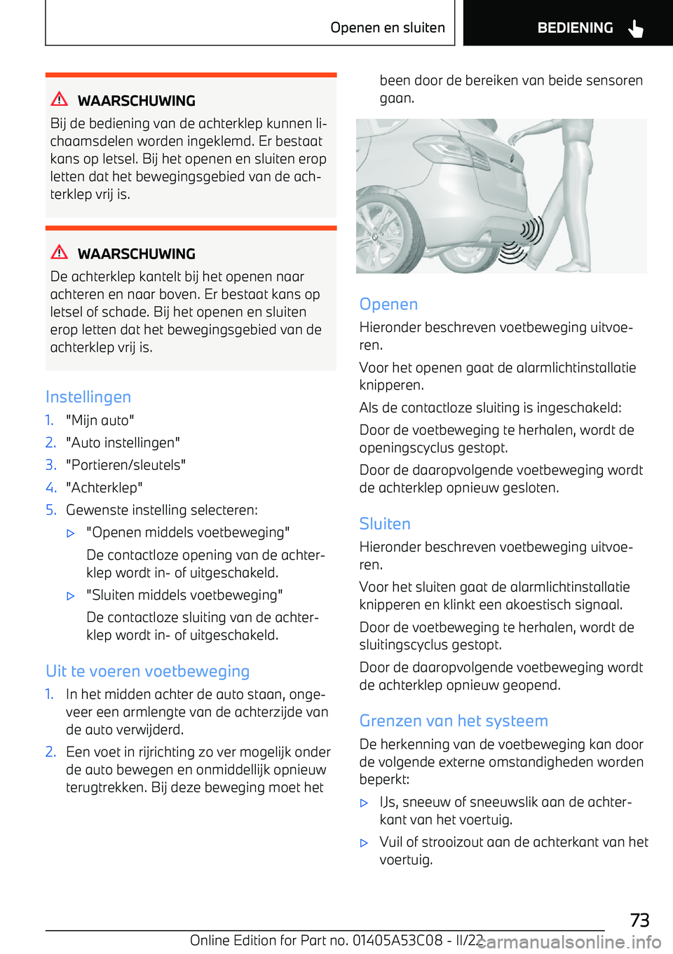 BMW X1 2022 Instructieboekjes (in Dutch) WAARSCHUWING
Bij de bediening van de achterklep kunnen li BMW X1 2022 Instructieboekjes (in Dutch) WAARSCHUWING
Bij de bediening van de achterklep kunnen li