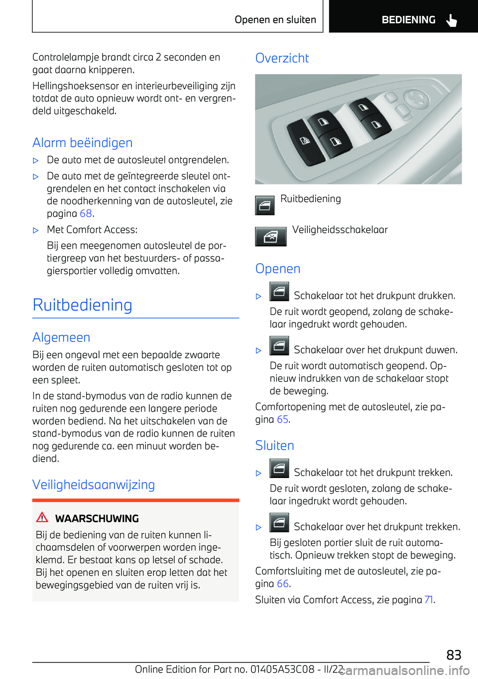 BMW X1 2022 Instructieboekjes (in Dutch) Controlelampje brandt circa 2 seconden engaat daarna knipperen.
Hellingshoeksensor en interieurbeveiliging zijn
totdat de auto opnieuw wordt ont BMW X1 2022 Instructieboekjes (in Dutch) Controlelampje brandt circa 2 seconden engaat daarna knipperen.
Hellingshoeksensor en interieurbeveiliging zijn
totdat de auto opnieuw wordt ont