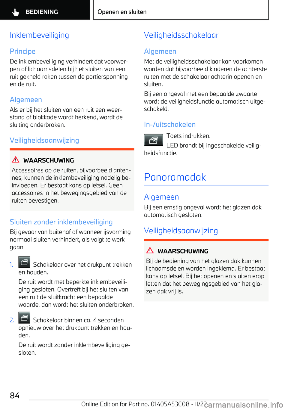BMW X1 2022 Instructieboekjes (in Dutch) Inklembeveiliging
Principe De inklembeveiliging verhindert dat voorwer BMW X1 2022 Instructieboekjes (in Dutch) Inklembeveiliging
Principe De inklembeveiliging verhindert dat voorwer