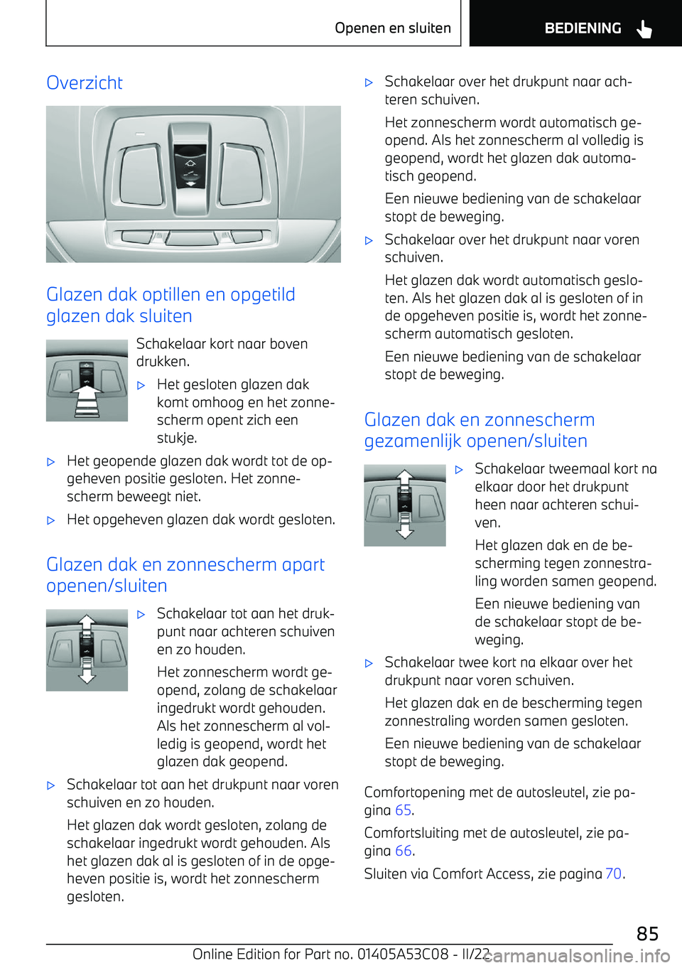 BMW X1 2022 Instructieboekjes (in Dutch) Overzicht
Glazen dak optillen en opgetild
glazen dak sluiten
Schakelaar kort naar boven
drukken.
BMW X1 2022 Instructieboekjes (in Dutch) Overzicht
Glazen dak optillen en opgetild
glazen dak sluiten
Schakelaar kort naar boven
drukken.