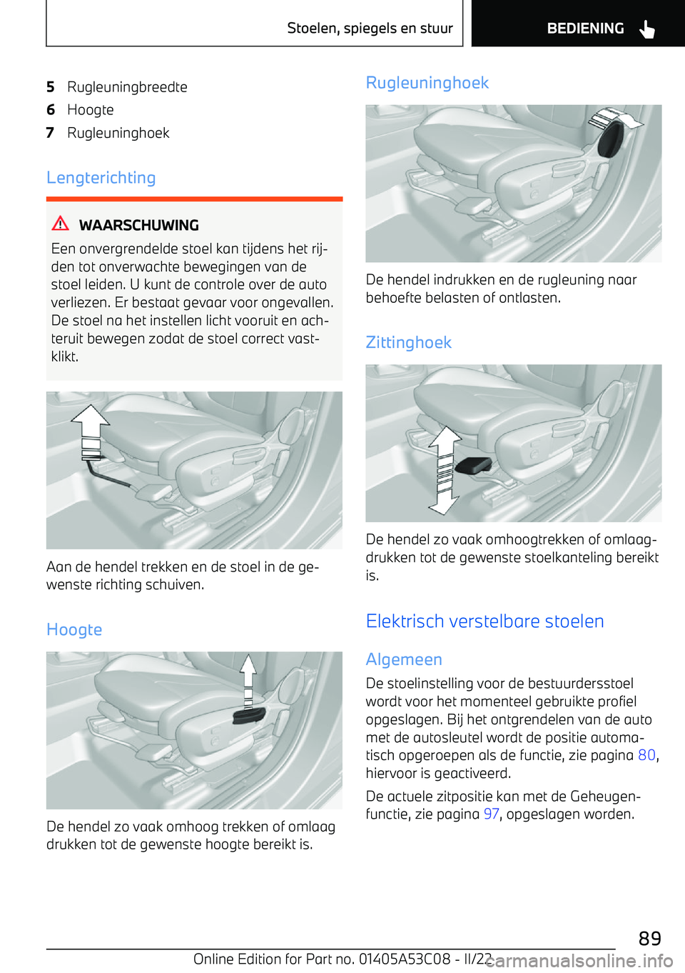 BMW X1 2022 Instructieboekjes (in Dutch) 5Rugleuningbreedte6Hoogte7Rugleuninghoek
Lengterichting
WAARSCHUWING
Een onvergrendelde stoel kan tijdens het rij BMW X1 2022 Instructieboekjes (in Dutch) 5Rugleuningbreedte6Hoogte7Rugleuninghoek
Lengterichting
WAARSCHUWING
Een onvergrendelde stoel kan tijdens het rij