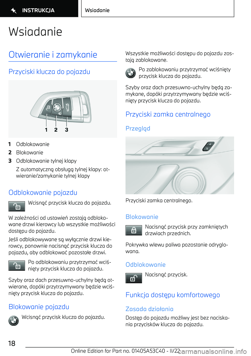 BMW X1 2022 Instrukcja obsługi (in Polish) WsiadanieOtwieranie i zamykanie
Przyciski klucza do pojazdu
1Odblokowanie2Blokowanie3Odblokowanie tylnej klapy
Z automatyczn BMW X1 2022 Instrukcja obsługi (in Polish) WsiadanieOtwieranie i zamykanie
Przyciski klucza do pojazdu
1Odblokowanie2Blokowanie3Odblokowanie tylnej klapy
Z automatyczn