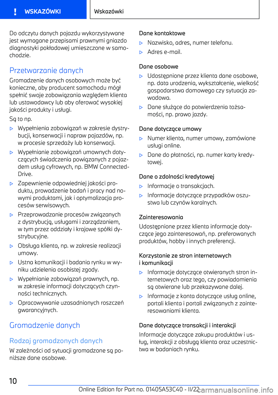 BMW X1 2022  Instrukcja obsługi (in Polish) Do odczytu danych pojazdu wykorzystywanejest wymagane przepisami prawnymi gniazdo
diagnostyki pok 