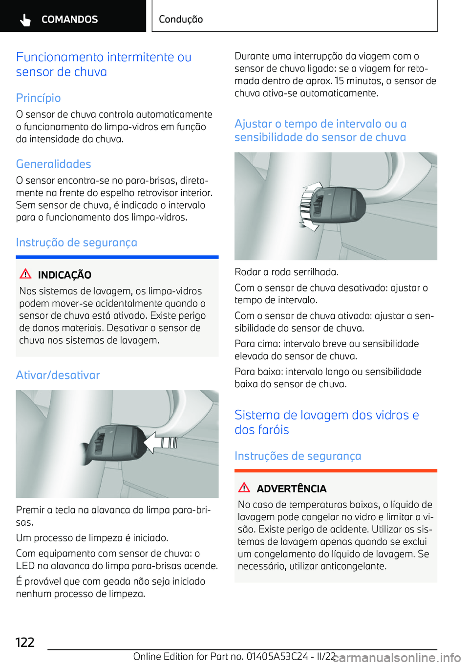 BMW X1 2022 Manual do condutor (in Portuguese) Funcionamento intermitente ou
sensor de chuva
Princ BMW X1 2022 Manual do condutor (in Portuguese) Funcionamento intermitente ou
sensor de chuva
Princ
