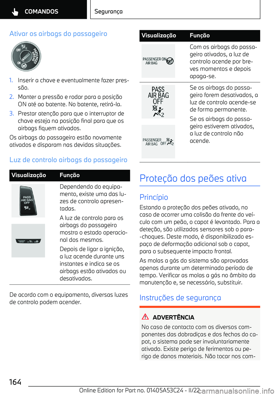 BMW X1 2022 Manual do condutor (in Portuguese) Ativar os airbags do passageiro1.Inserir a chave e eventualmente fazer pres BMW X1 2022 Manual do condutor (in Portuguese) Ativar os airbags do passageiro1.Inserir a chave e eventualmente fazer pres