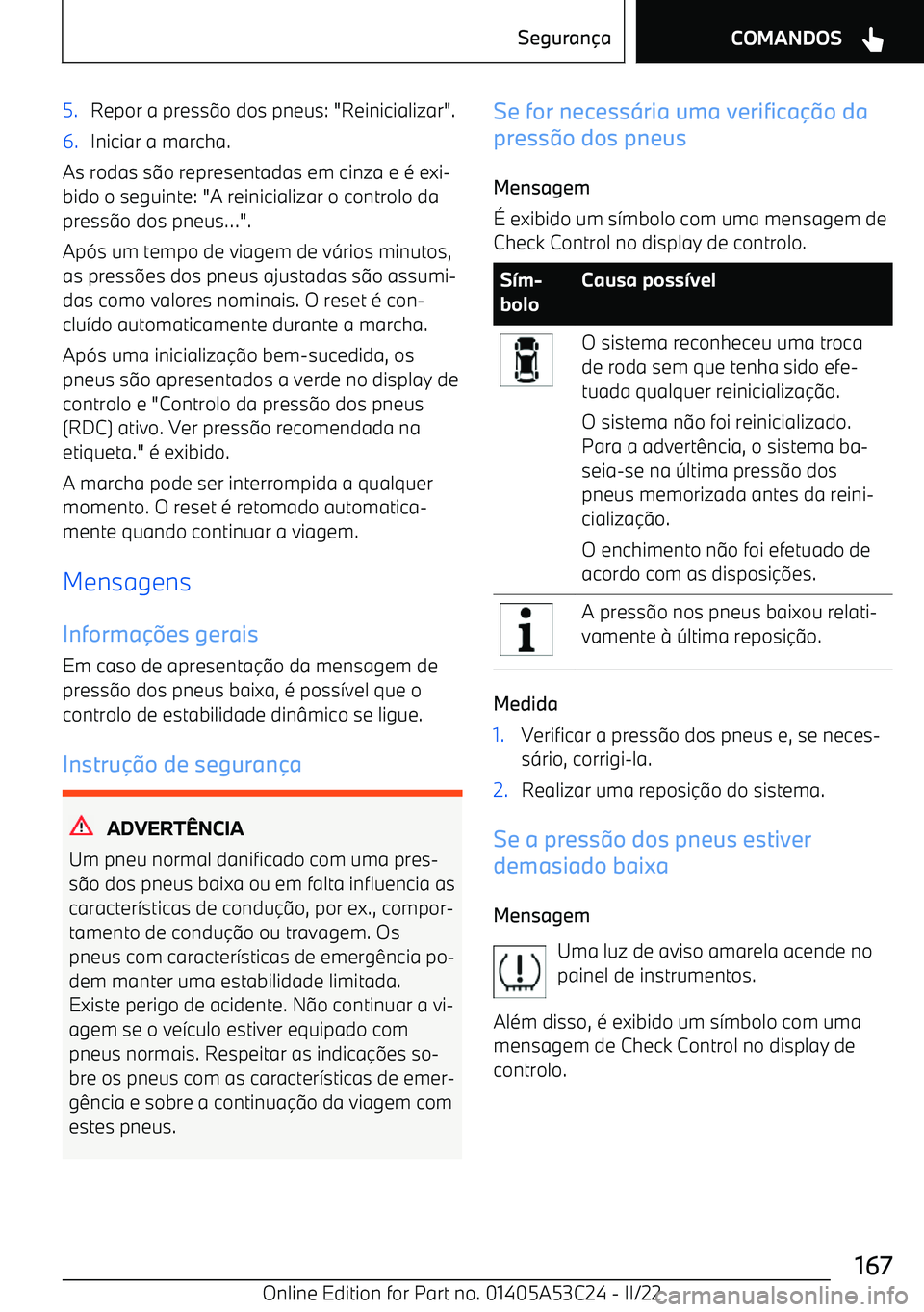 BMW X1 2022 Manual do condutor (in Portuguese) 5.Repor a press:o dos pneus: "Reinicializar".6.Iniciar a marcha.
As rodas s :o representadas em cinza e BMW X1 2022 Manual do condutor (in Portuguese) 5.Repor a press:o dos pneus: "Reinicializar".6.Iniciar a marcha.
As rodas s :o representadas em cinza e