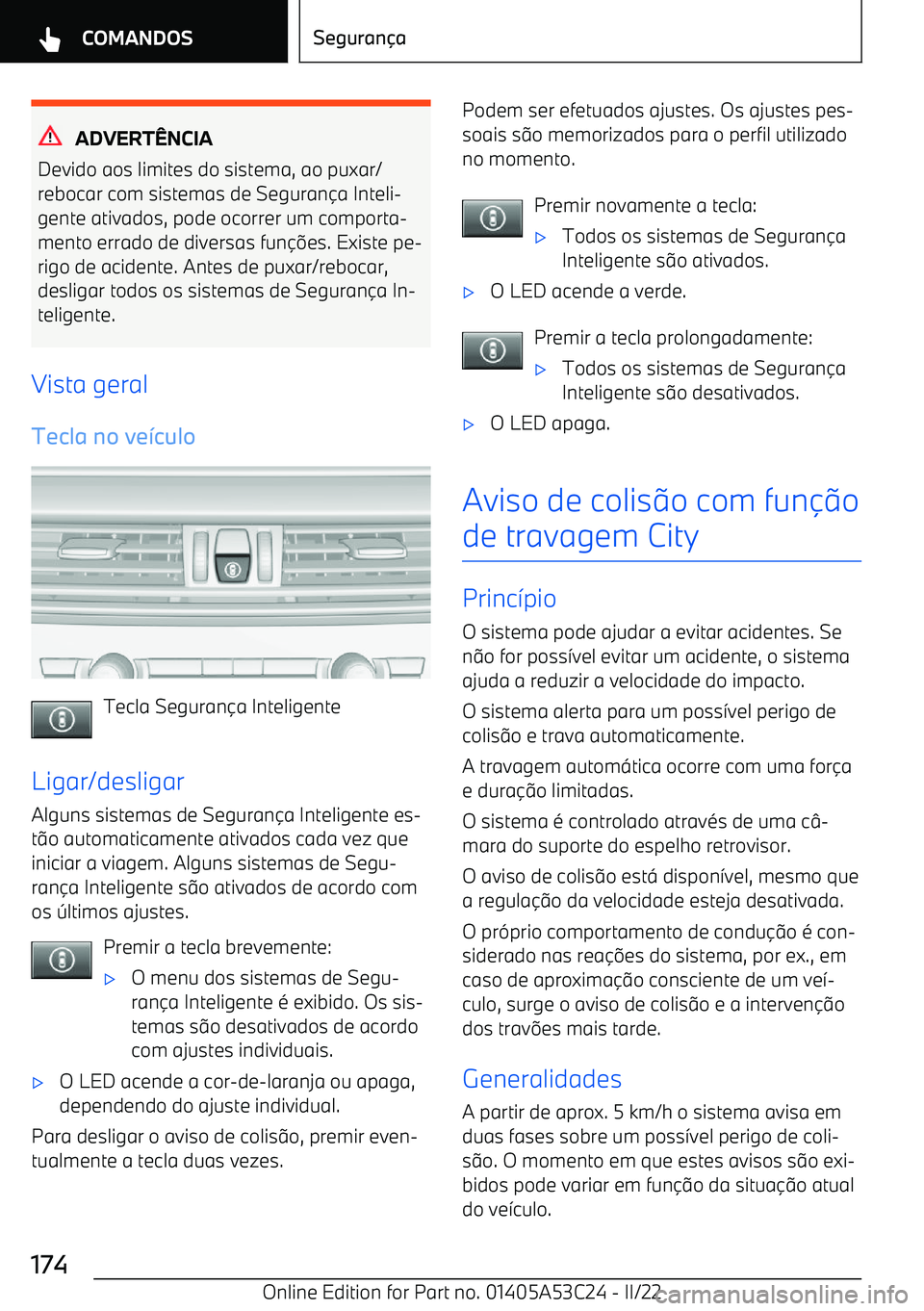 BMW X1 2022  Manual do condutor (in Portuguese) ADVERTNCIA
Devido aos limites do sistema, ao puxar/
rebocar com sistemas de Seguran