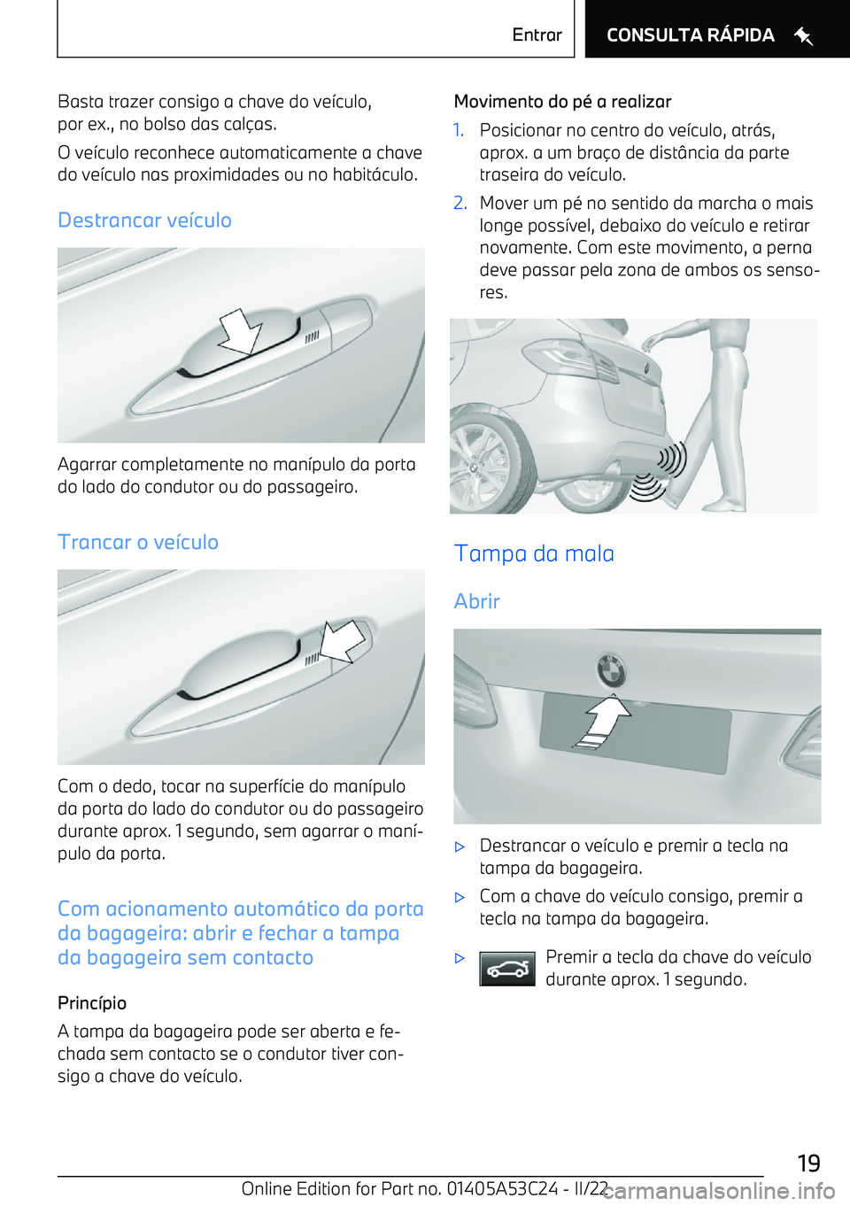 BMW X1 2022 Manual do condutor (in Portuguese) Basta trazer consigo a chave do ve BMW X1 2022 Manual do condutor (in Portuguese) Basta trazer consigo a chave do ve