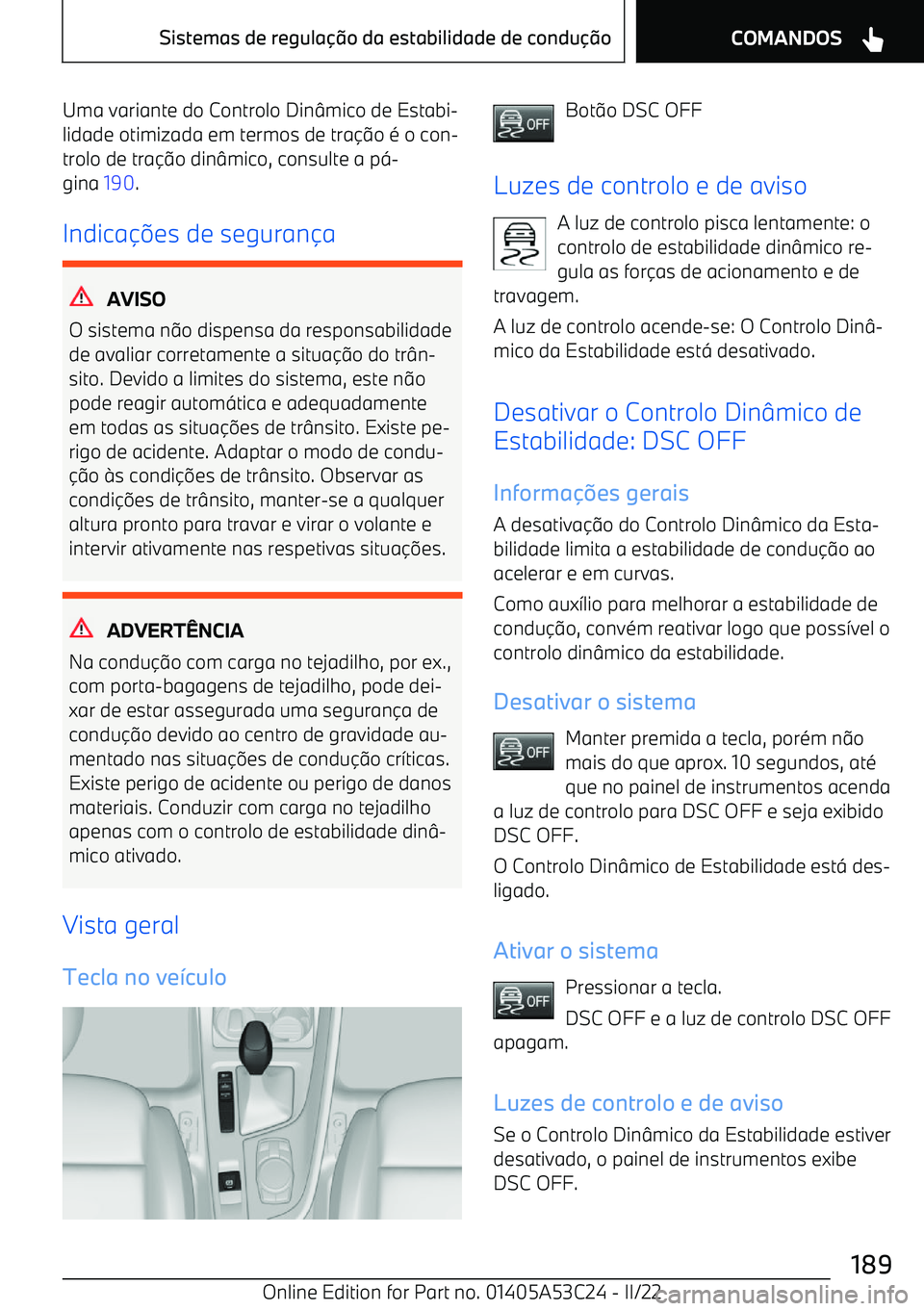 BMW X1 2022 Manual do condutor (in Portuguese) Uma variante do Controlo Din BMW X1 2022 Manual do condutor (in Portuguese) Uma variante do Controlo Din