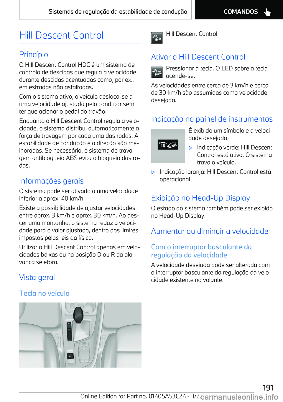 BMW X1 2022  Manual do condutor (in Portuguese) Hill Descent Control
Princ