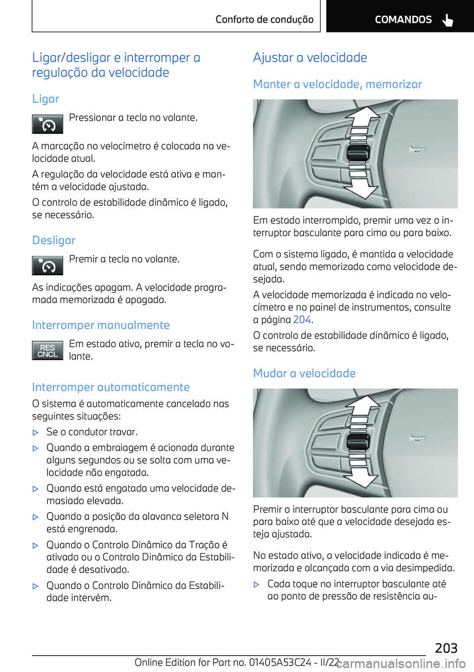 BMW X1 2022 Manual do condutor (in Portuguese) Ligar/desligar e interromper a
regula BMW X1 2022 Manual do condutor (in Portuguese) Ligar/desligar e interromper a
regula