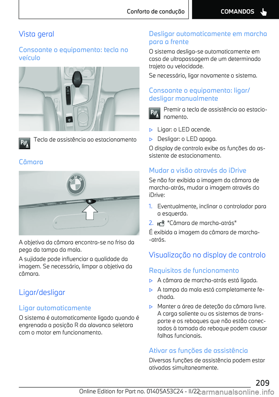 BMW X1 2022 Manual do condutor (in Portuguese) Vista geral
Consoante o equipamento: tecla no
ve BMW X1 2022 Manual do condutor (in Portuguese) Vista geral
Consoante o equipamento: tecla no
ve