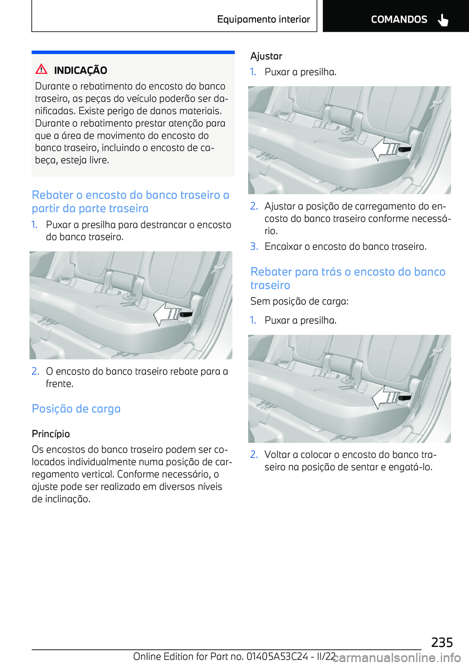 BMW X1 2022  Manual do condutor (in Portuguese) INDICAO
Durante o rebatimento do encosto do banco
traseiro, as pe