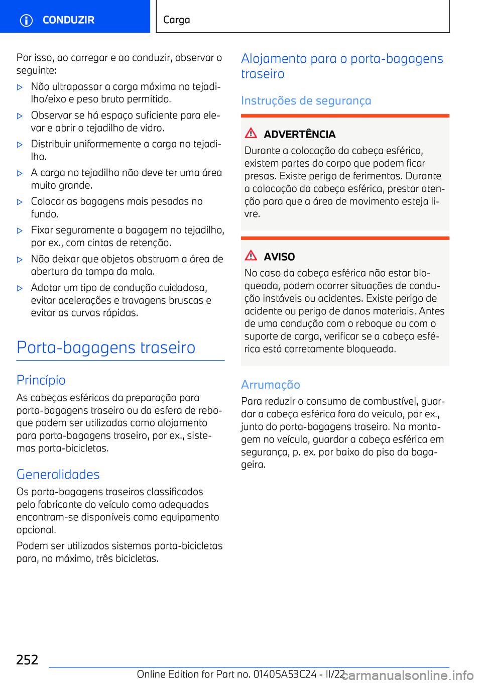 BMW X1 2022 Manual do condutor (in Portuguese) Por isso, ao carregar e ao conduzir, observar oseguinte: BMW X1 2022 Manual do condutor (in Portuguese) Por isso, ao carregar e ao conduzir, observar oseguinte: