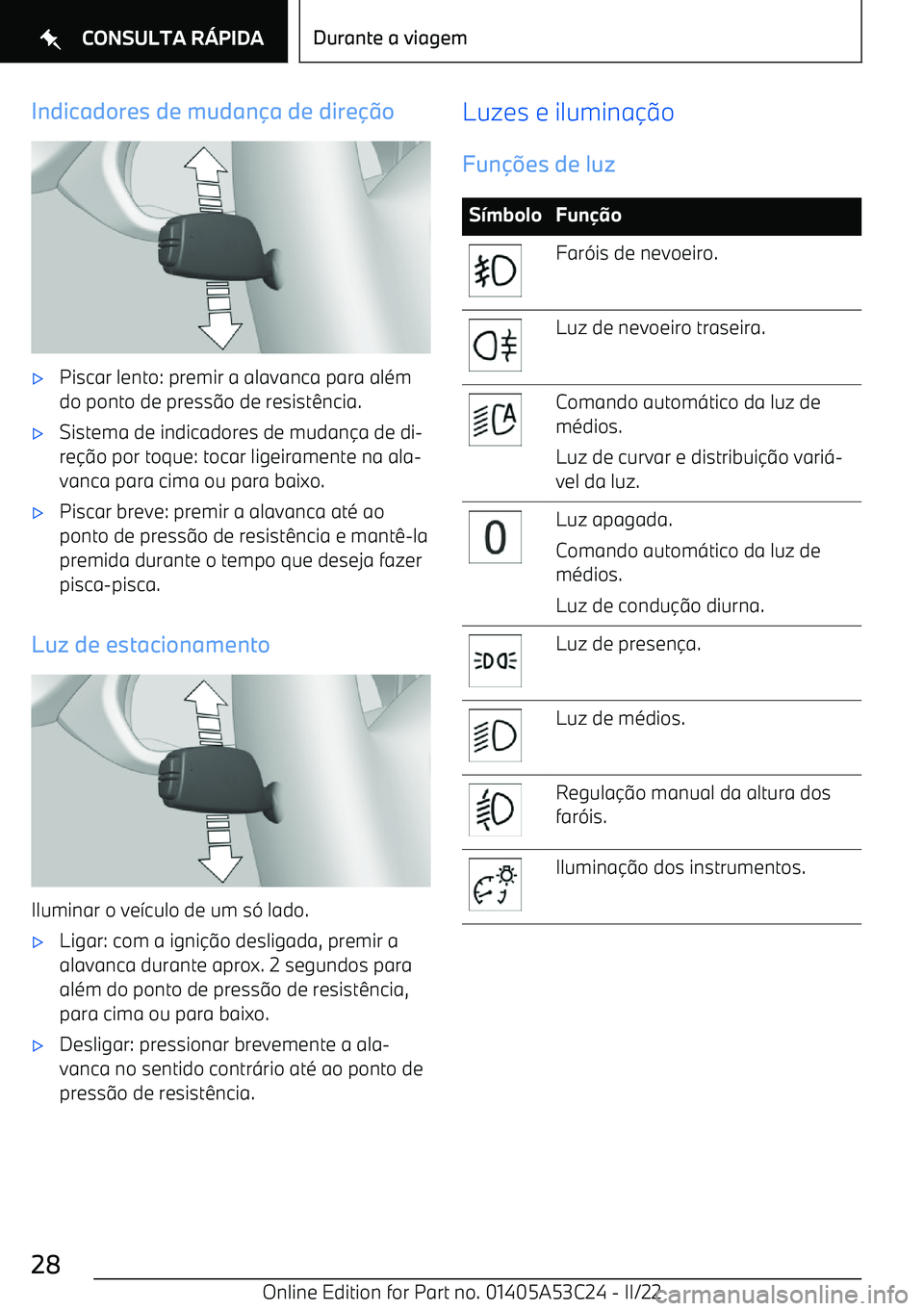 BMW X1 2022  Manual do condutor (in Portuguese) Indicadores de mudan