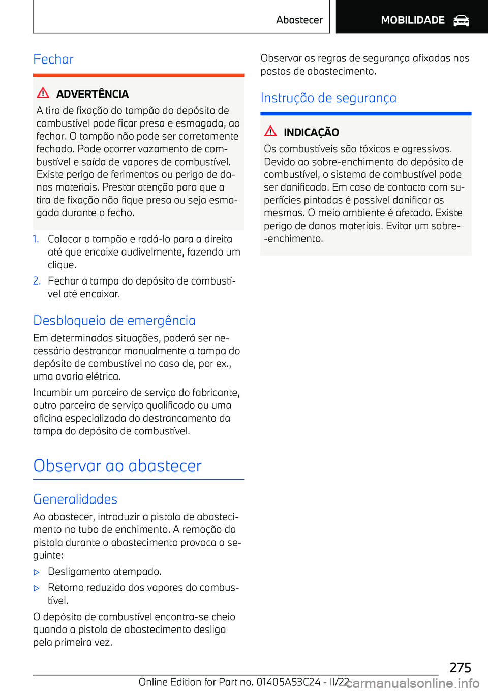 BMW X1 2022  Manual do condutor (in Portuguese) Fechar
ADVERTNCIA
A tira de fixa