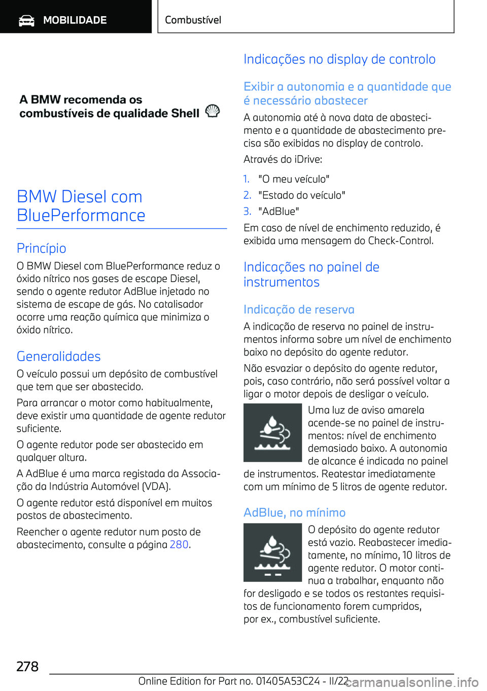 BMW X1 2022  Manual do condutor (in Portuguese) BMW Diesel com
BluePerformance
Princ