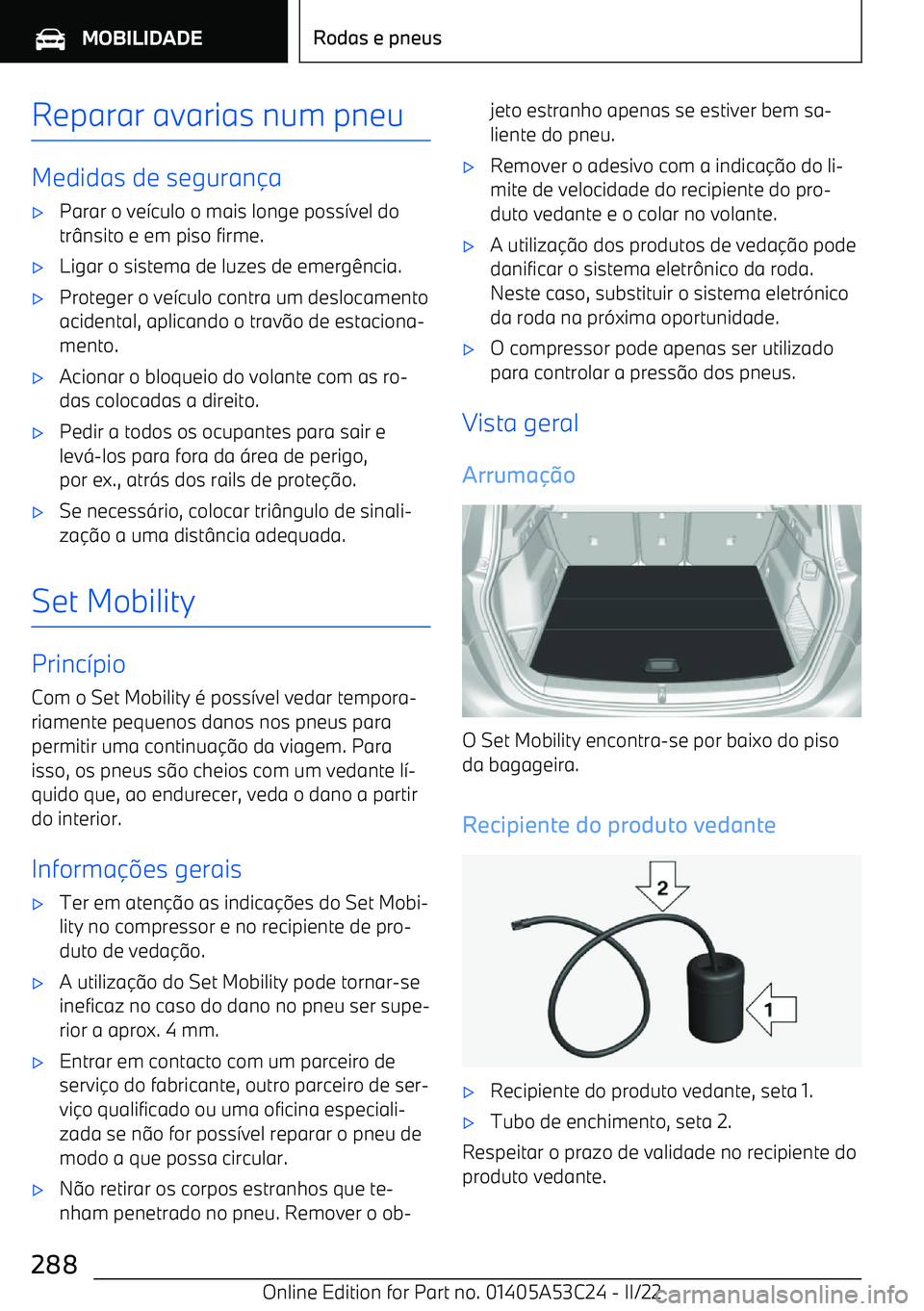 BMW X1 2022  Manual do condutor (in Portuguese) Reparar avarias num pneu
Medidas de seguran