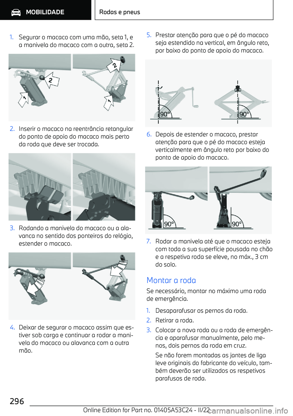 BMW X1 2022  Manual do condutor (in Portuguese) 1.Segurar o macaco com uma m:o, seta 1, e
a manivela do macaco com a outra, seta 2.2.Inserir o macaco na reentr