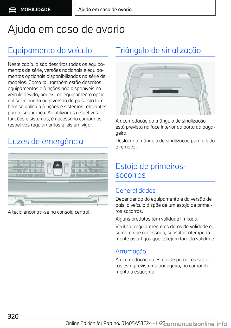 BMW X1 2022 Manual do condutor (in Portuguese) Ajuda em caso de avariaEquipamento do ve BMW X1 2022 Manual do condutor (in Portuguese) Ajuda em caso de avariaEquipamento do ve