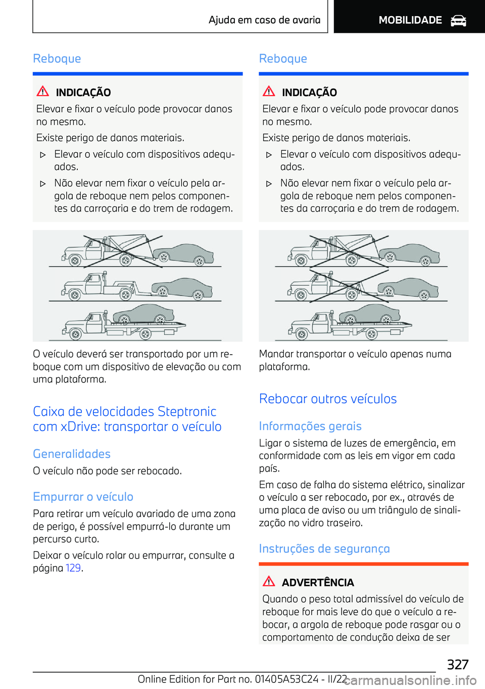 BMW X1 2022  Manual do condutor (in Portuguese) Reboque
INDICAO
Elevar e fixar o ve