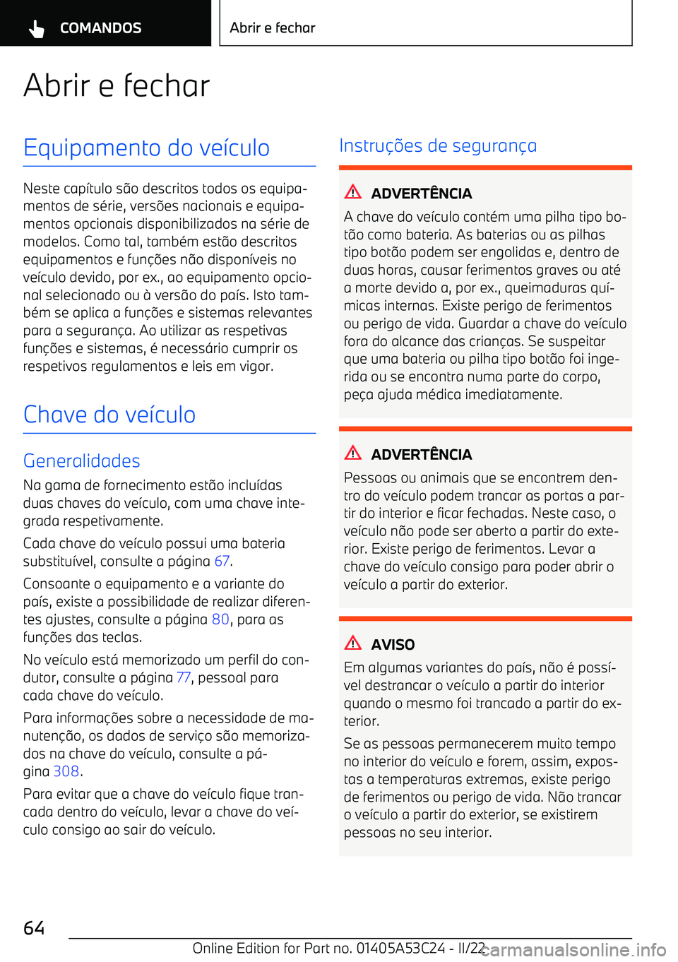 BMW X1 2022  Manual do condutor (in Portuguese) Abrir e fecharEquipamento do ve