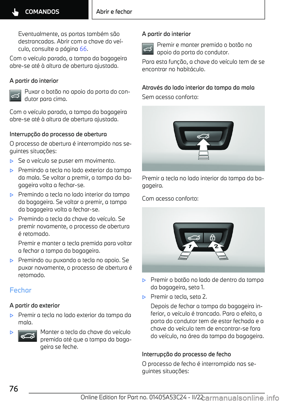 BMW X1 2022 Manual do condutor (in Portuguese) Eventualmente, as portas tamb BMW X1 2022 Manual do condutor (in Portuguese) Eventualmente, as portas tamb