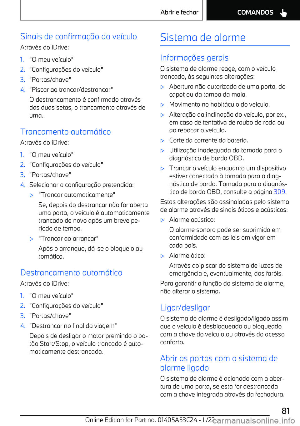 BMW X1 2022 Manual do condutor (in Portuguese) Sinais de confirma BMW X1 2022 Manual do condutor (in Portuguese) Sinais de confirma