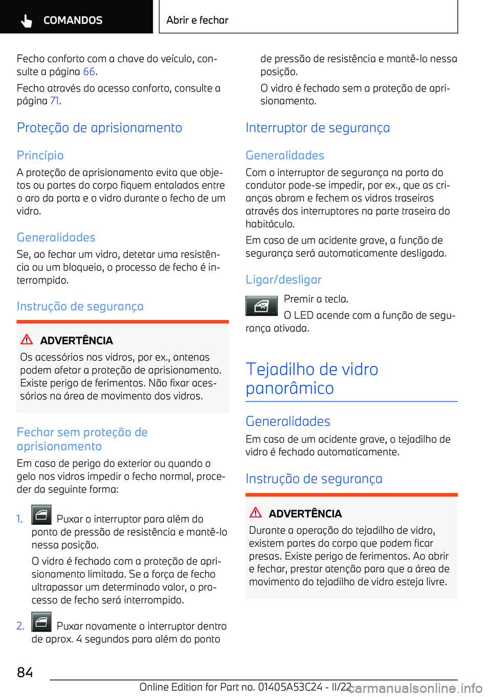 BMW X1 2022 Manual do condutor (in Portuguese) Fecho conforto com a chave do ve BMW X1 2022 Manual do condutor (in Portuguese) Fecho conforto com a chave do ve