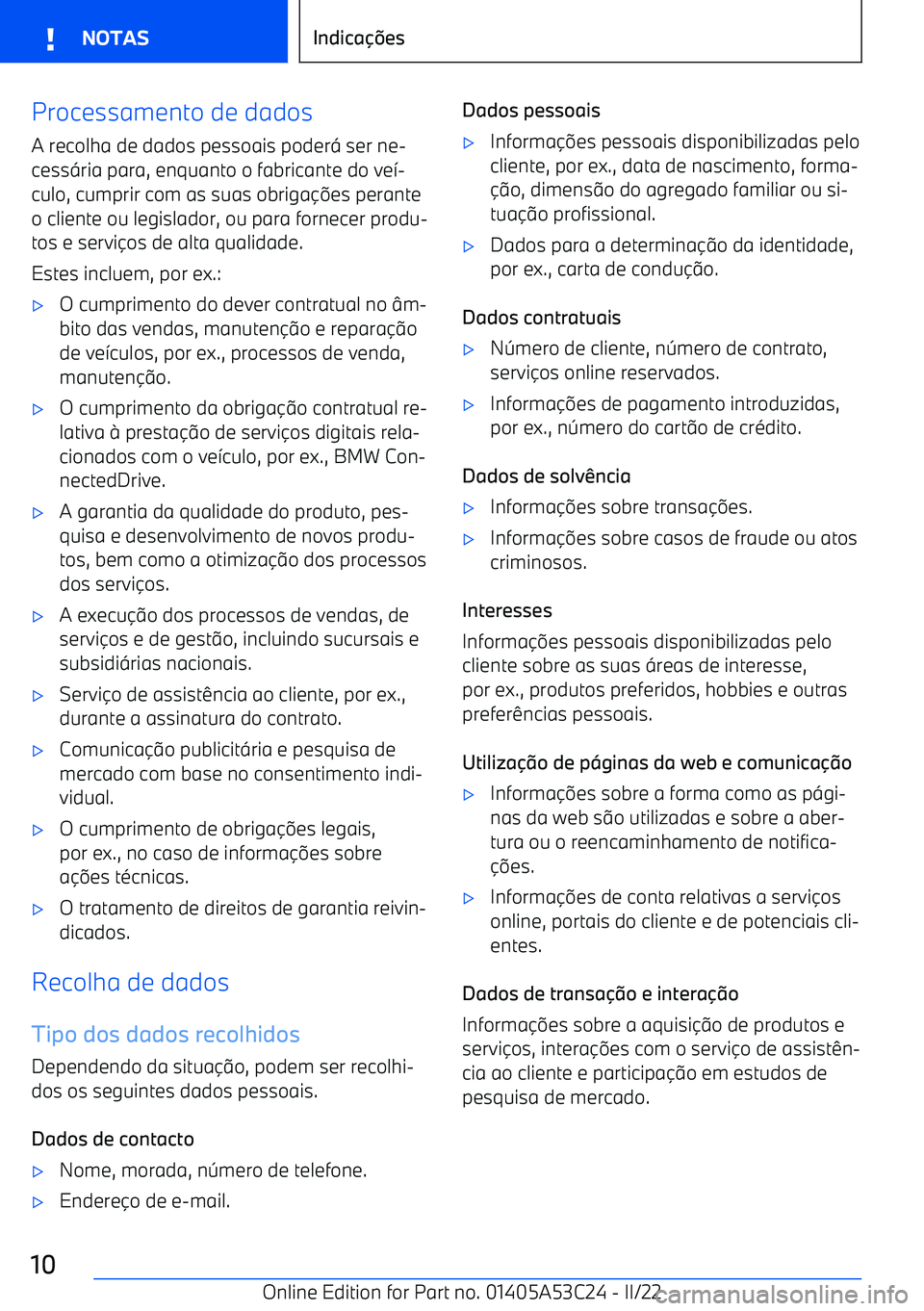 BMW X1 2022  Manual do condutor (in Portuguese) Processamento de dados
A recolha de dados pessoais poder