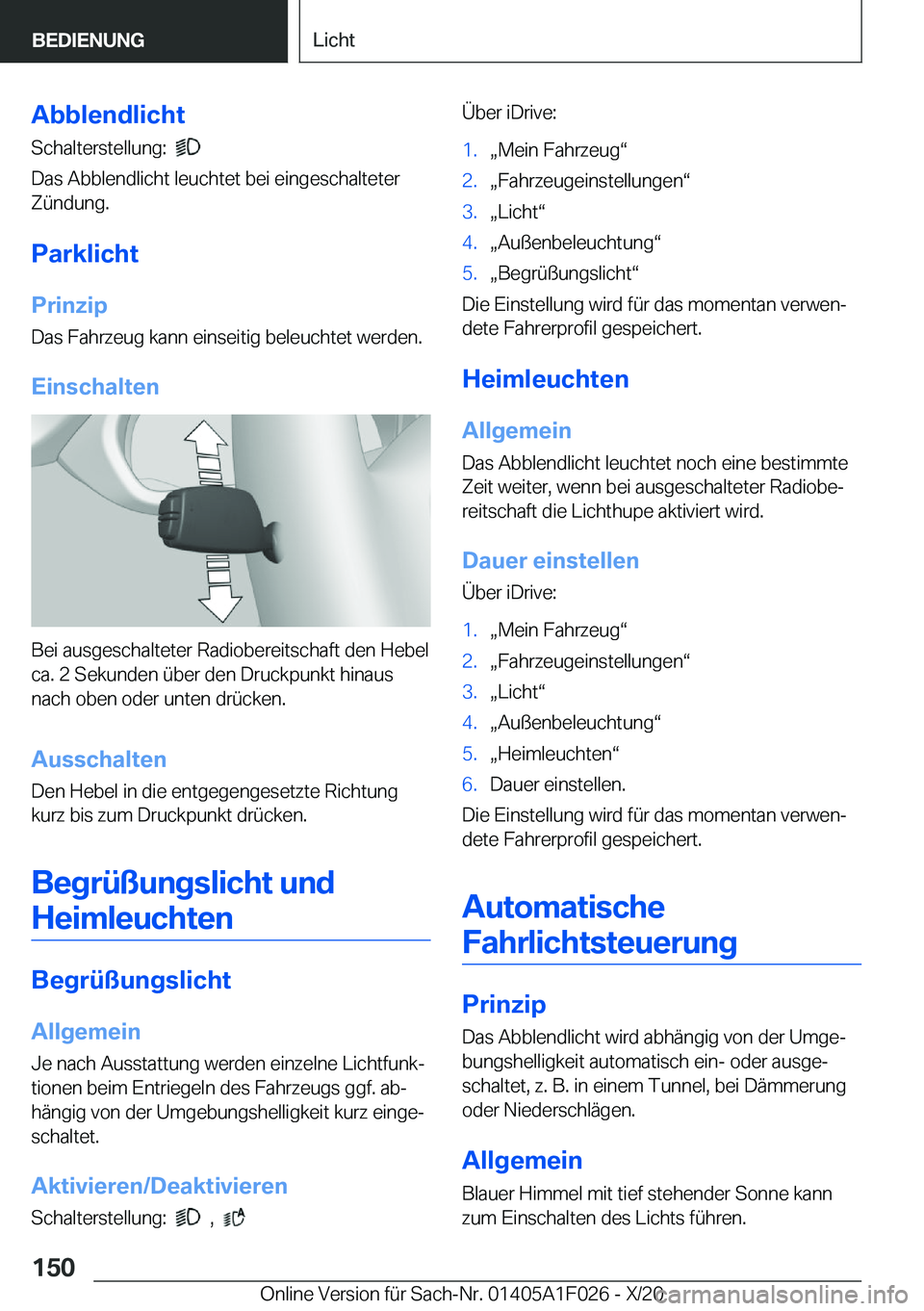 BMW X1 2021  Betriebsanleitungen (in German) �A�b�b�l�e�n�d�l�i�c�h�t
�S�c�h�a�l�t�e�r�s�t�e�l�l�u�n�g�:��
�
�D�a�s��A�b�b�l�e�n�d�l�i�c�h�t��l�e�u�c�h�t�e�t��b�e�i��e�i�n�g�e�s�c�h�a�l�t�e�t�e�r �Z�