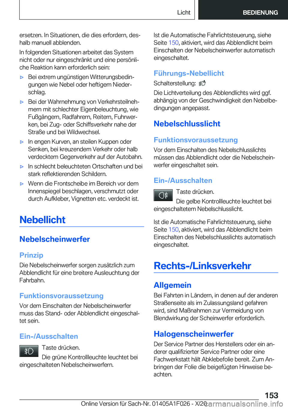 BMW X1 2021  Betriebsanleitungen (in German) �e�r�s�e�t�z�e�n�.��I�n��S�i�t�u�a�t�i�o�n�e�n�,��d�i�e��d�i�e�s��e�r�f�o�r�d�e�r�n�,��d�e�sj
�h�a�l�b��m�a�n�u�e�l�l��a�b�b�l�e�n�d�e�n�.
�I�n��f�o�l�g�e�n�d�e�n��S�i�t�u�a�t�i�o�n�e�n��a
