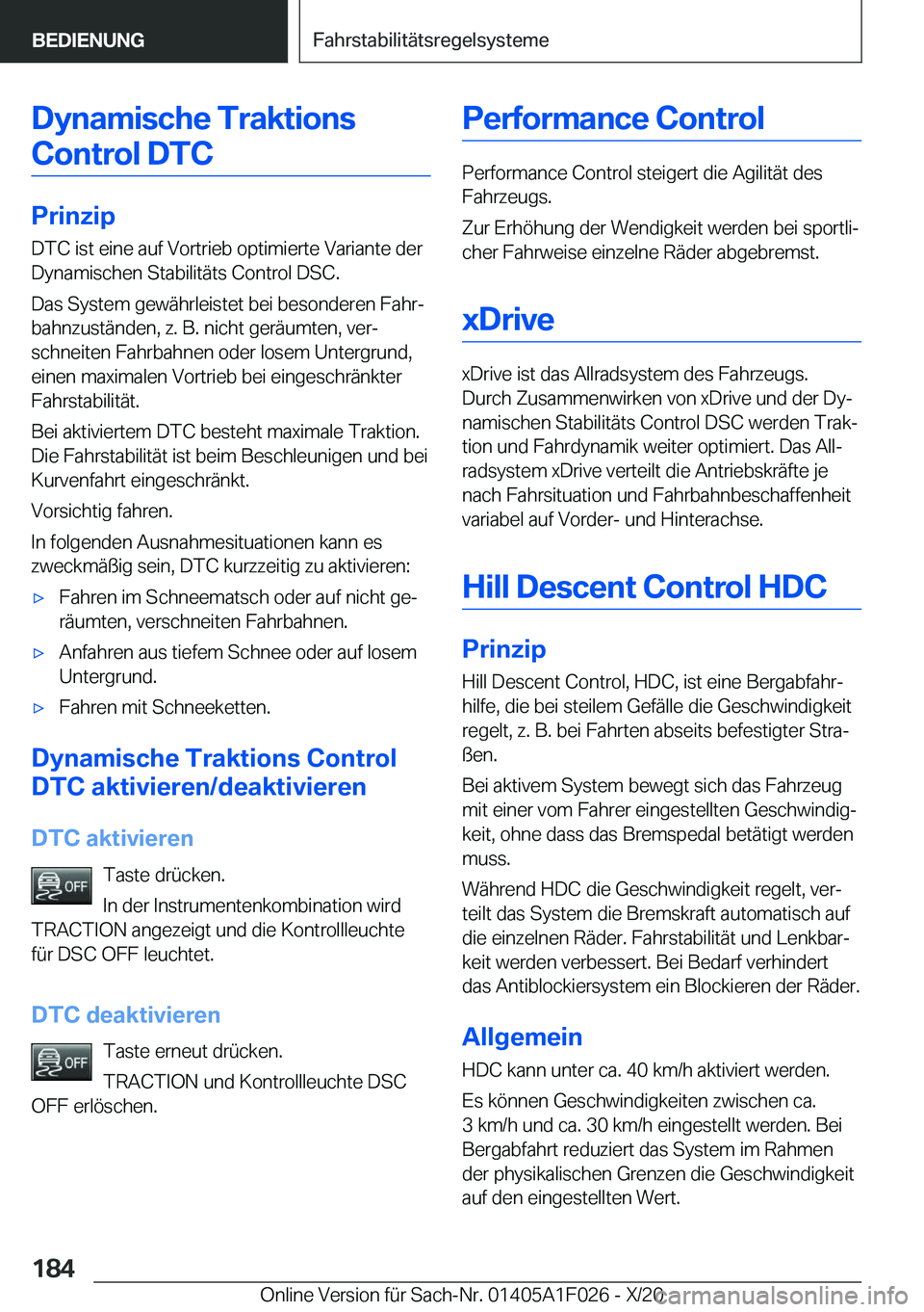 BMW X1 2021  Betriebsanleitungen (in German) �D�y�n�a�m�i�s�c�h�e��T�r�a�k�t�i�o�n�s�C�o�n�t�r�o�l��D�T�C
�P�r�i�n�z�i�p
�D�T�C��i�s�t��e�i�n�e��a�u�f��V�o�r�t�r�i�e�b��o�p�t�i�m�i�e�r�t�e��V�a�r�i�a�n�t�e��d�e�r
�D�y�n�a�m�i�s�c�h�e�n�