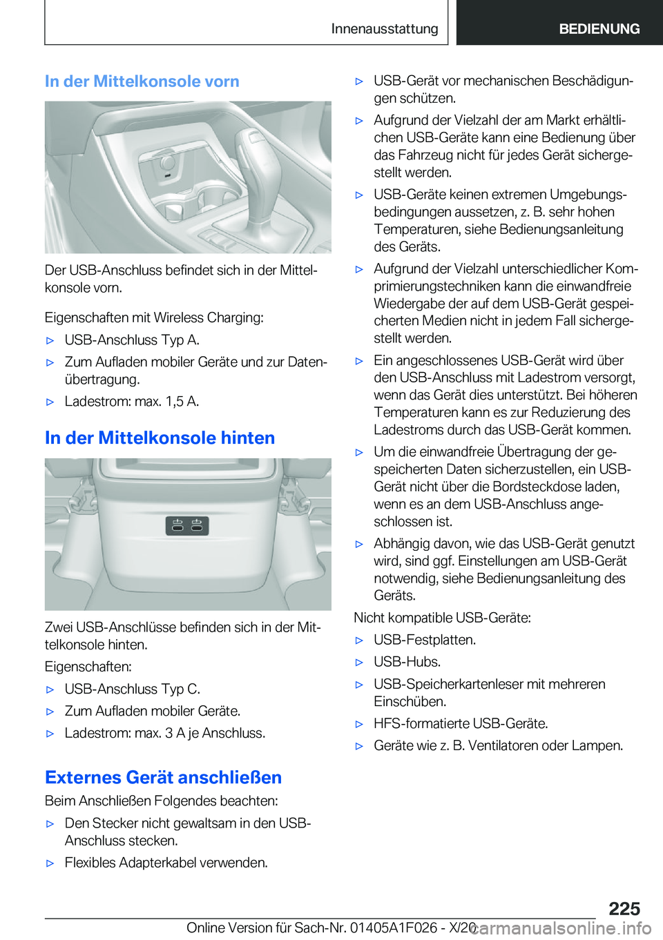 BMW X1 2021  Betriebsanleitungen (in German) �I�n��d�e�r��M�i�t�t�e�l�k�o�n�s�o�l�e��v�o�r�n
�D�e�r��U�S�B�-�A�n�s�c�h�l�u�s�s��b�e�f�i�n�d�e�t��s�i�c�h��i�n��d�e�r��M�i�t�t�e�lj�k�o�n�s�o�l�e��v�o�r�n�.
�E�i�g�e�n�s�c�h�a�f�t�e�n��m