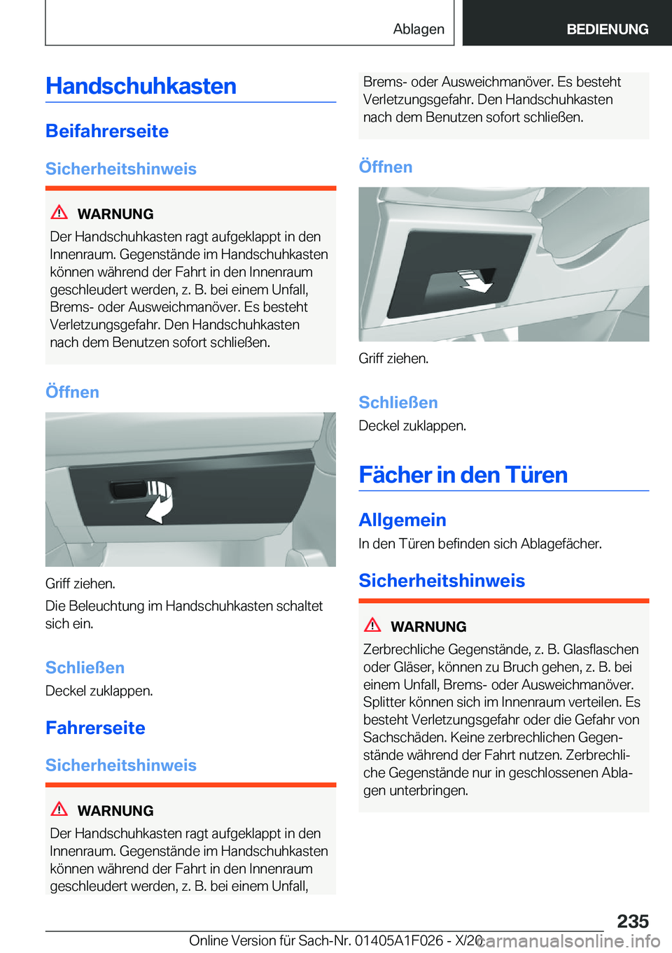 BMW X1 2021  Betriebsanleitungen (in German) �H�a�n�d�s�c�h�u�h�k�a�s�t�e�n
�B�e�i�f�a�h�r�e�r�s�e�i�t�e�S�i�c�h�e�r�h�e�i�t�s�h�i�n�w�e�i�s
�W�A�R�N�U�N�G
�D�e�r��H�a�n�d�s�c�h�u�h�k�a�s�t�e�n��r�a�g�t��a�u�f�g�e�k�l�a�p�p�t��i�n��d�e�n
�I