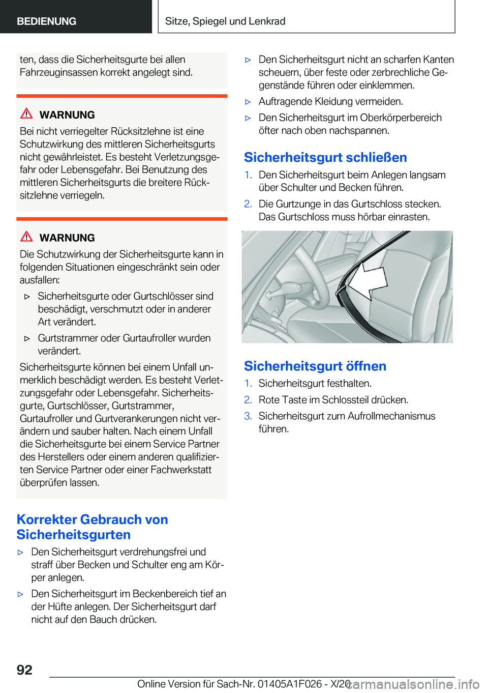 BMW X1 2021  Betriebsanleitungen (in German) �t�e�n�,��d�a�s�s��d�i�e��S�i�c�h�e�r�h�e�i�t�s�g�u�r�t�e��b�e�i��a�l�l�e�n
�F�a�h�r�z�e�u�g�i�n�s�a�s�s�e�n��k�o�r�r�e�k�t��a�n�g�e�l�e�g�t��s�i�n�d�.
�W�A�R�N�U�N�G
�B�e�i��n�i�c�h�t��v�e�