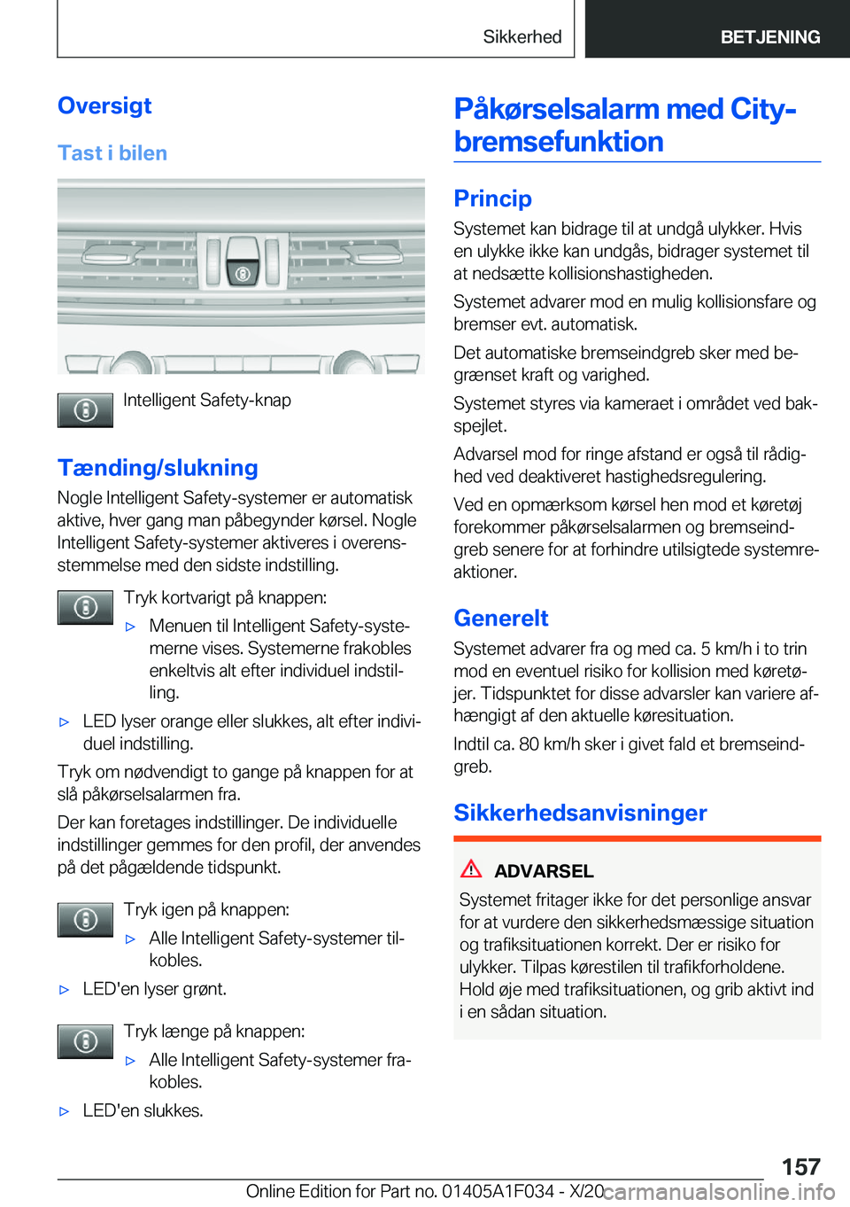 BMW X1 2021  InstruktionsbØger (in Danish) �O�v�e�r�s�i�g�t
�T�a�s�t��i��b�i�l�e�n
�I�n�t�e�l�l�i�g�e�n�t��S�a�f�e�t�y�-�k�n�a�p
�T�æ�n�d�i�n�g�/�s�l�u�k�n�i�n�g
�N�o�g�l�e��I�n�t�e�l�l�i�g�e�n�t��S�a�f�e�t�y�-�s�y�s�t�e�m�e�r��e�r��a�